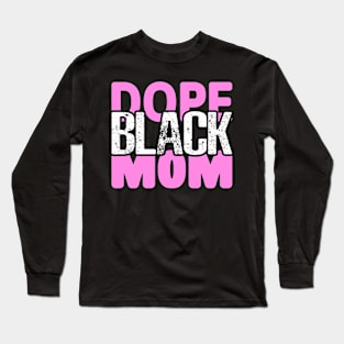 Dope Black Mom Long Sleeve T-Shirt